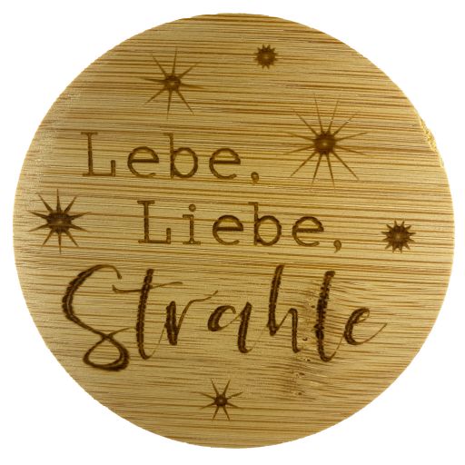 Bambus Deckel - Lebe, Liebe, Strahle