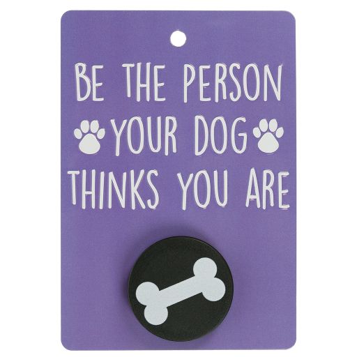Hundeleinenaufhänger - DL12 - Be The Person Your Dog Thinks You Are