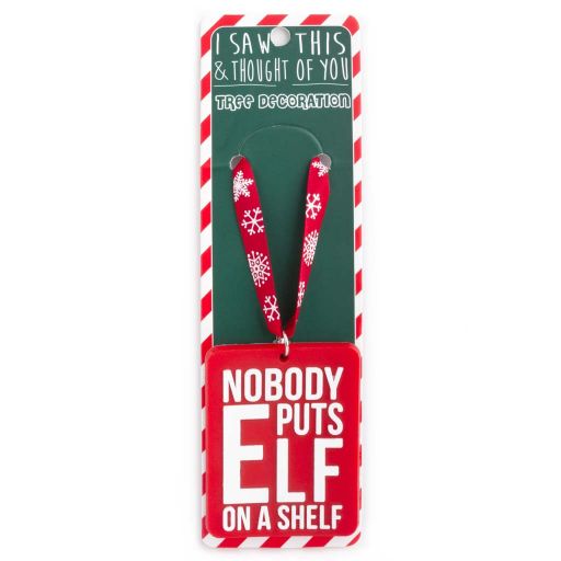 ISXM0135 Weihnachtsbaum Anhänger - Nobody Puts Elf on the.....