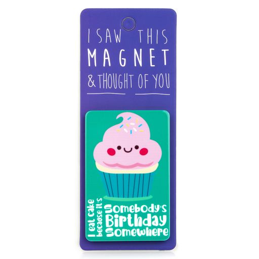 I saw this Magnet and .... - MA056 - Somebody's birthday