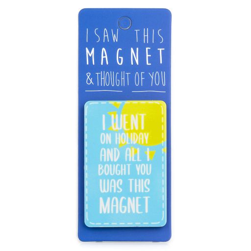I saw this Magnet and .... - MA062 - I went on holiday...