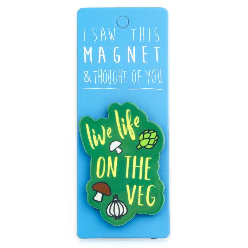 I saw this Magnet and .... - MA063 - Live life on the Veg
