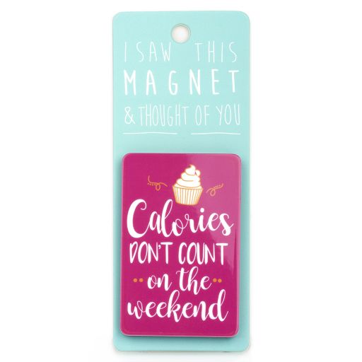 I saw this Magnet and .... - MA065 - Calories don't count