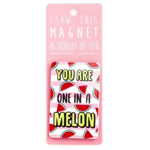 I saw this Magnet and .... - MA108 - One in a Melon