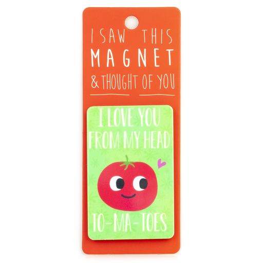 I saw this Magnet and .... - MA158 - I love you from my head To-Ma-Toes