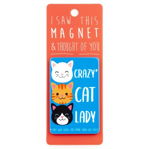 I saw this Magnet and .... - MA163 - Crazy Cat Lady