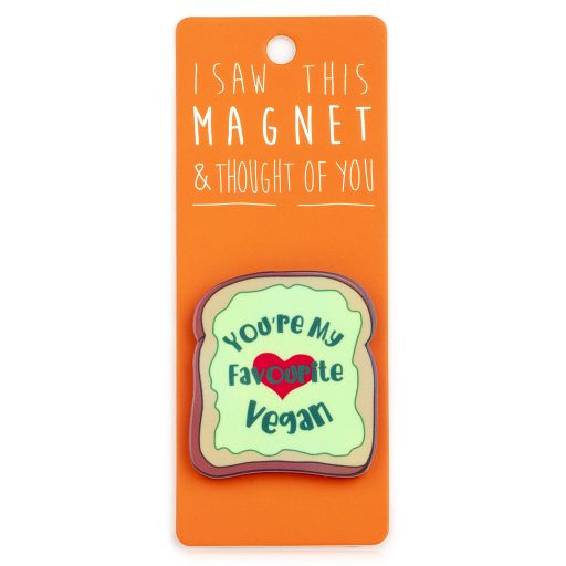 I saw this Magnet and .... - MA165 - You're my favourite Vegan