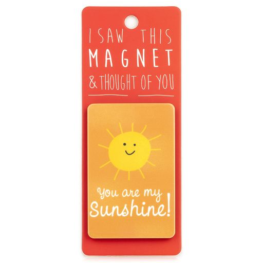 I saw this Magnet and .... - MA168 - You are my sunshine